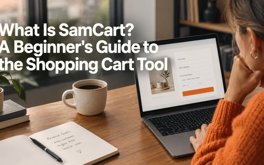 What Is SamCart? A Beginner’s Guide to the Shopping Cart Tool